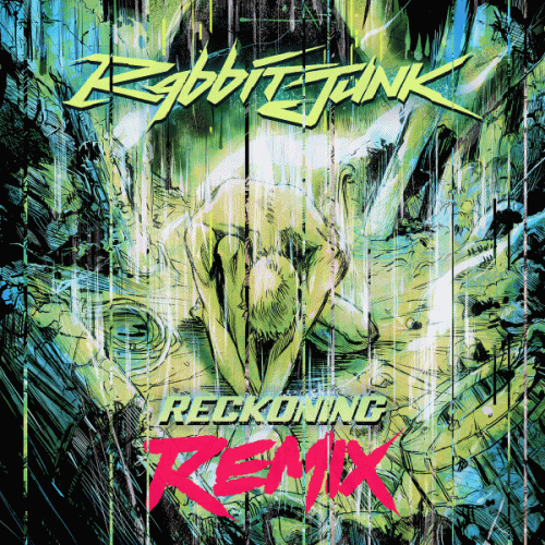 Rabbit Junk : Reckoning (Remix)